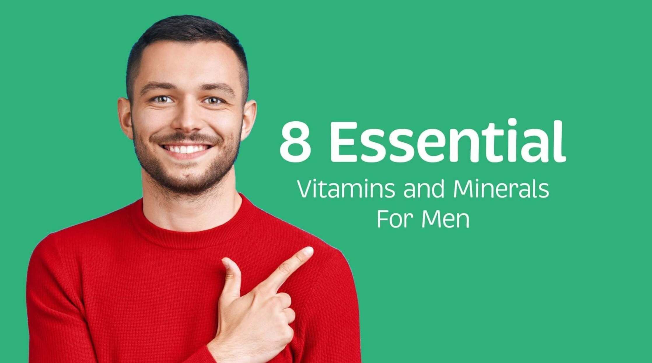 8 Essential Vitamins and Minerals for Men