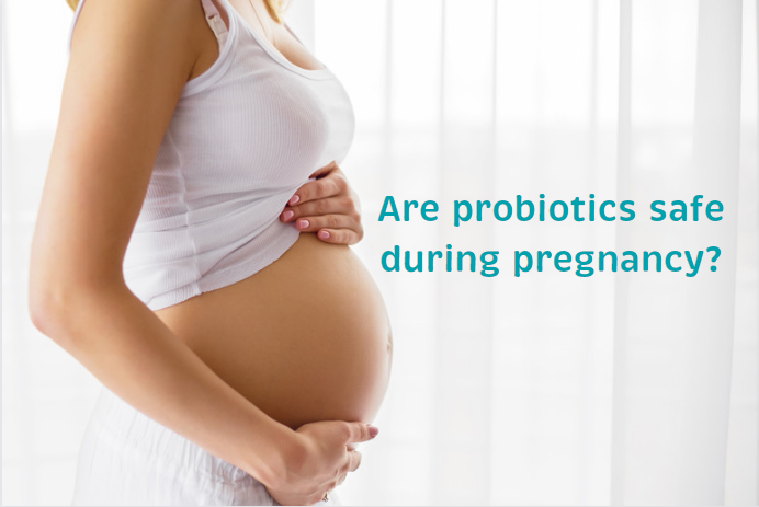 Are probiotics safe during pregnancy?