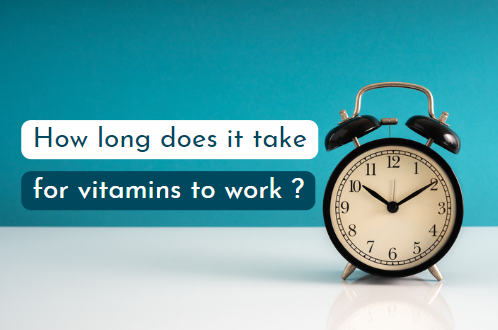 How Long Do Vitamins Take To Work