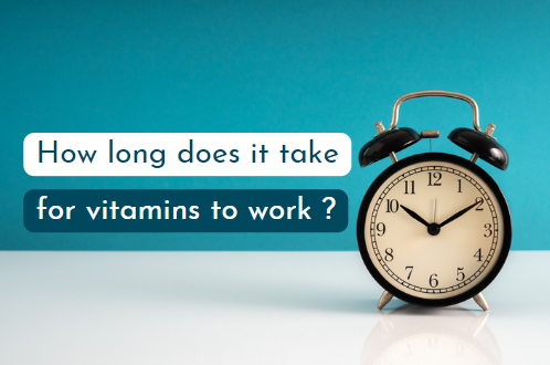 How Long Do Vitamins Take To Work?