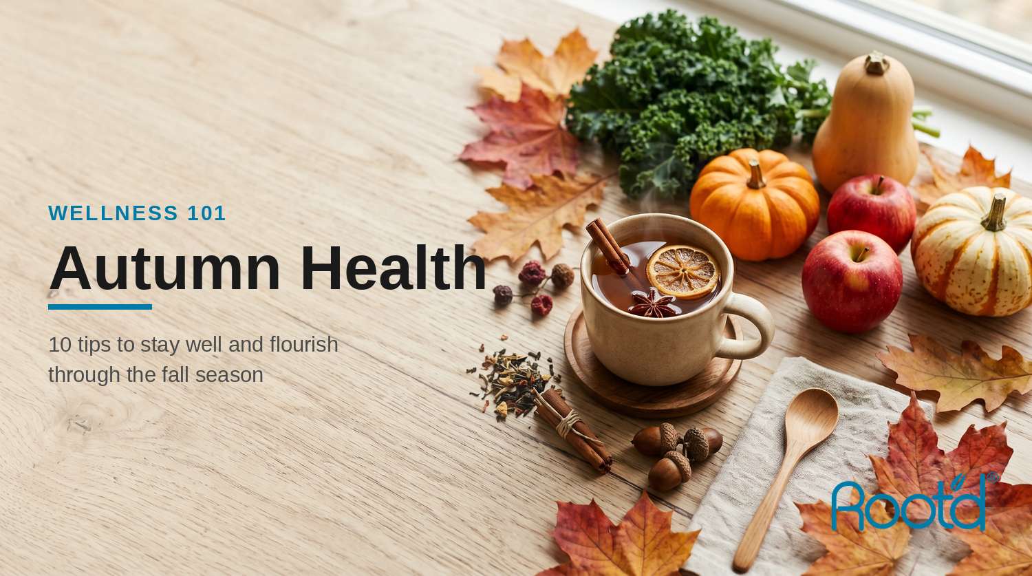 Embracing the Change: Top 10 Health Tips to Flourish this Autumn Season