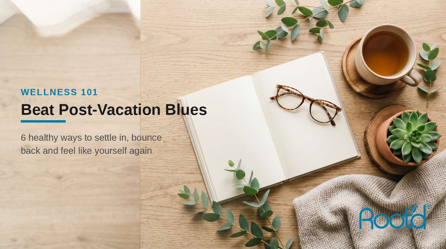 6 Healthy Ways To Deal With Post-Vacation Blues