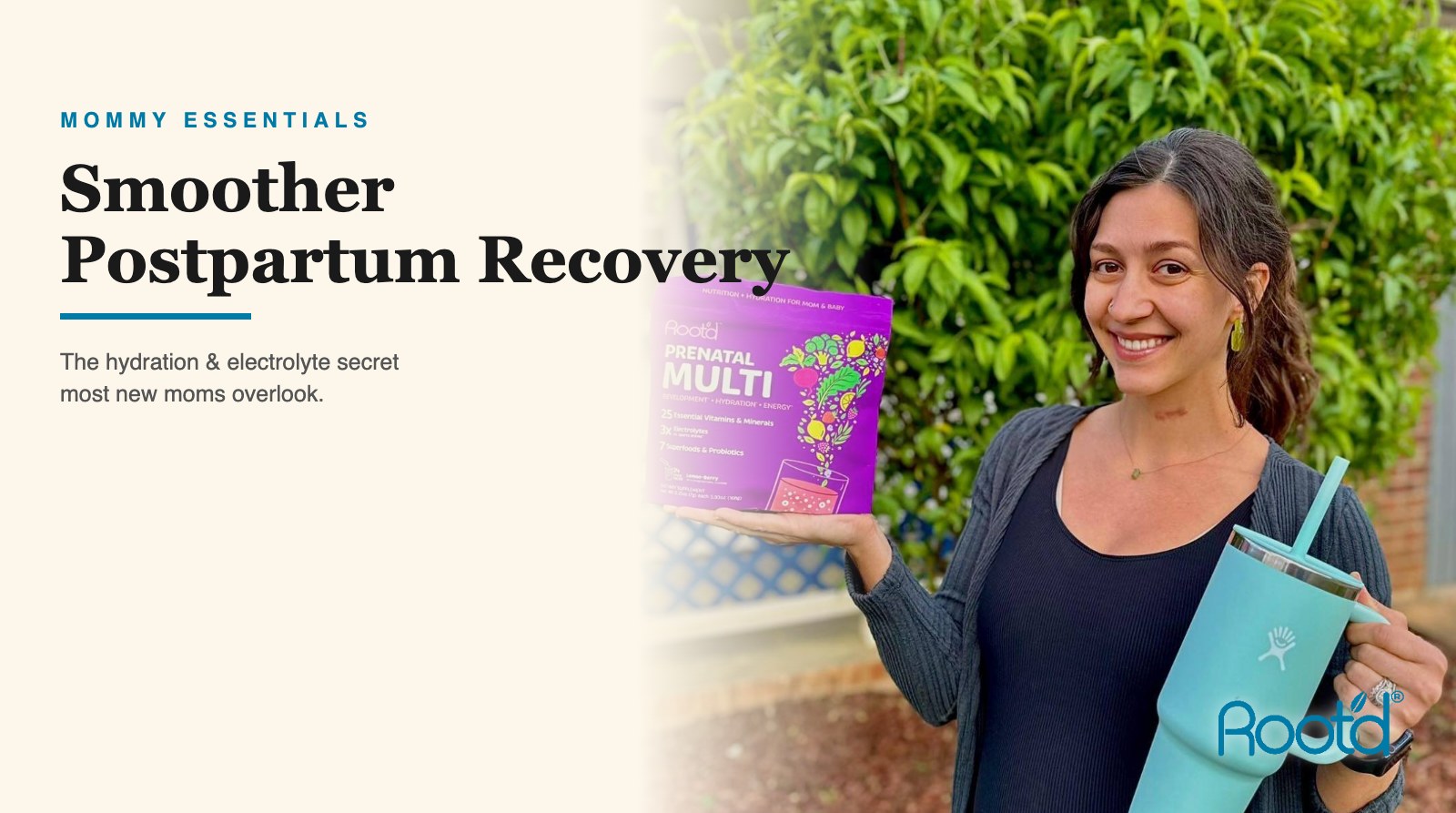 Smoother Postpartum Recovery — Mommy Essentials, hydration with Root'd Prenatal