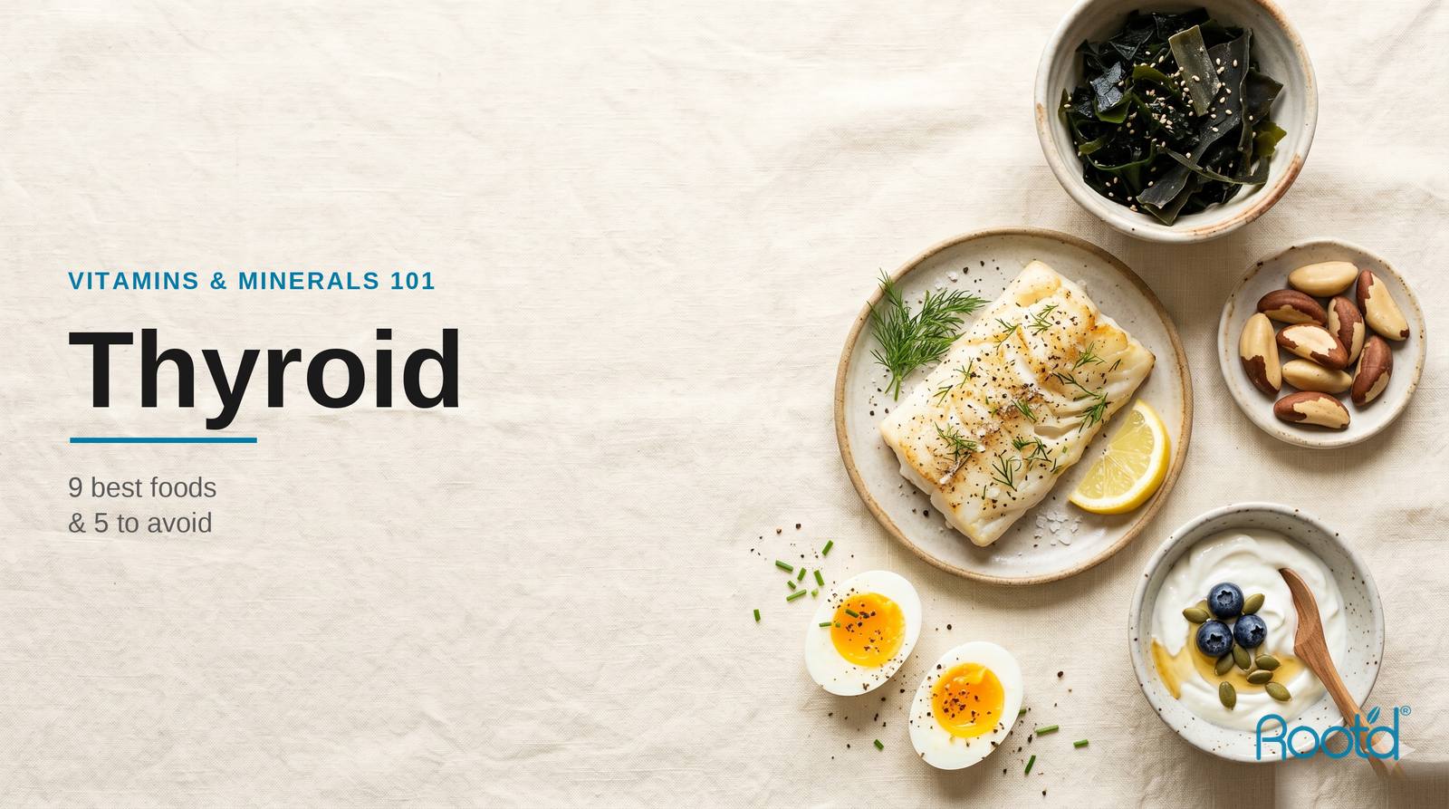 9 Best Foods for Thyroid Health — And 5 To Avoid