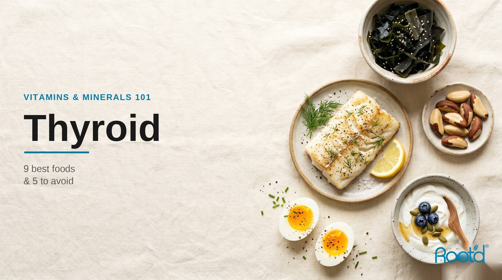9 Best Foods for Thyroid Health — And 5 To Avoid
